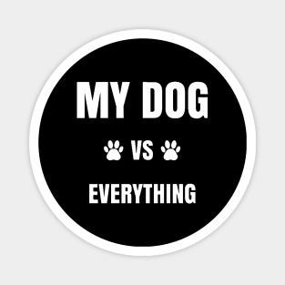 My Dog vs. Everything Magnet